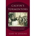 thumbnail image 1 of Pre-Owned Calvin's Tormentors: Understanding the Conflicts That Shaped the Reformer (Paperback) 0801098335 9780801098338, 1 of 1