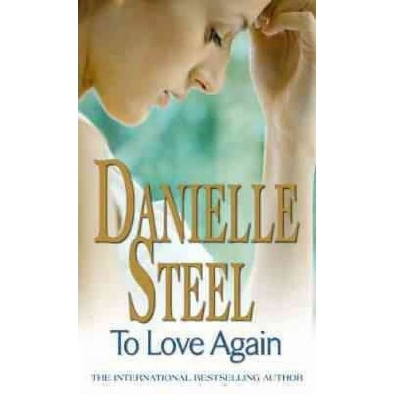 To Love Again: An epic, unputdownable read from the worldwide bestseller (Paperback) by Danielle Steel