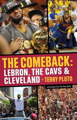 Pre-Owned The Comeback: Lebron, the Cavs \u0026 Cleveland: How Lebron James Came Home and Brought Cleveland a Championship (Paperback) 1938441885 9781938441882