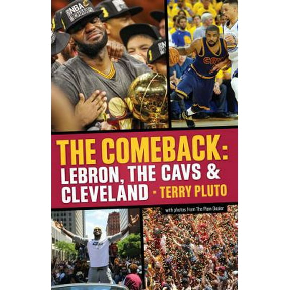Pre-Owned The Comeback: Lebron, the Cavs & Cleveland: How Lebron James Came Home and Brought Cleveland a Championship (Paperback) 1938441885 9781938441882