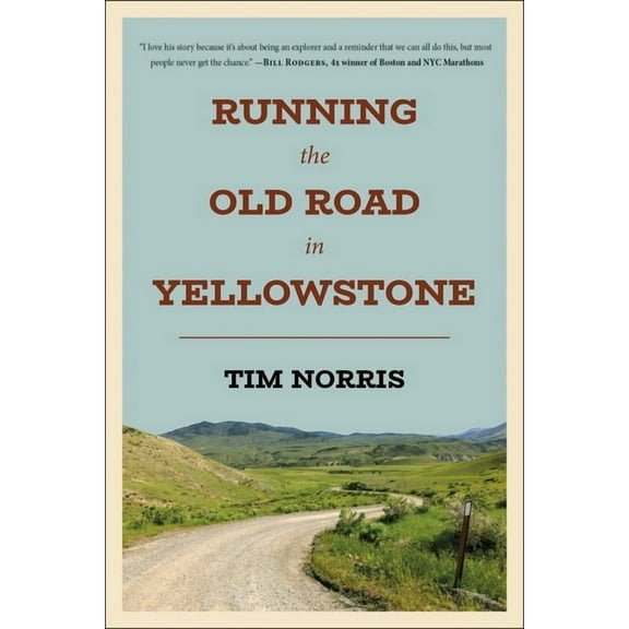 Running the Old Road in Yellowstone: One Man's Journey of Discovery and Redemption, (Paperback)