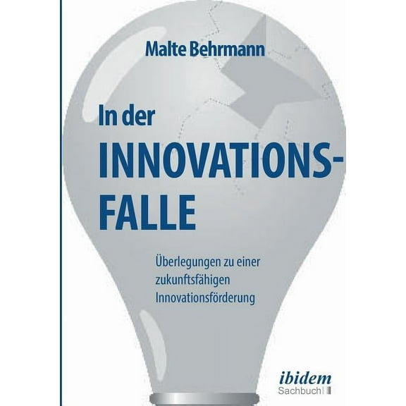 In der Innovationsfalle. Überlegungen zu einer zukunftsfähigen Innovationsförderung (Paperback)