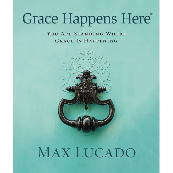 Grace Happens Here: You Are Standing Where Grace Is Happening, (Hardcover)