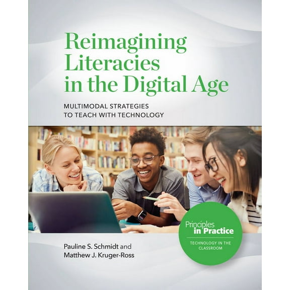 Principles in Practice Reimagining Literacies in the Digital Age: Multimodal Strategies to Teach with Technology, Book 29, (Paperback)