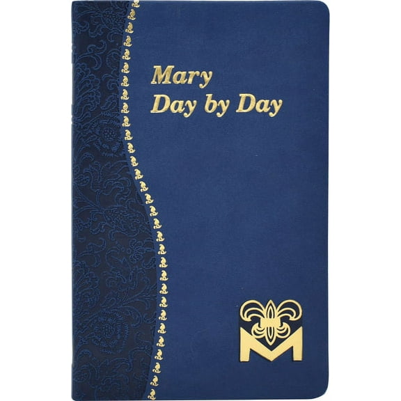 Catholic Daily Devotionals Mary Day by Day: Marian Meditations for Every Day Taken from the Holy Bible and the Writings of the Saints, (Hardcover)