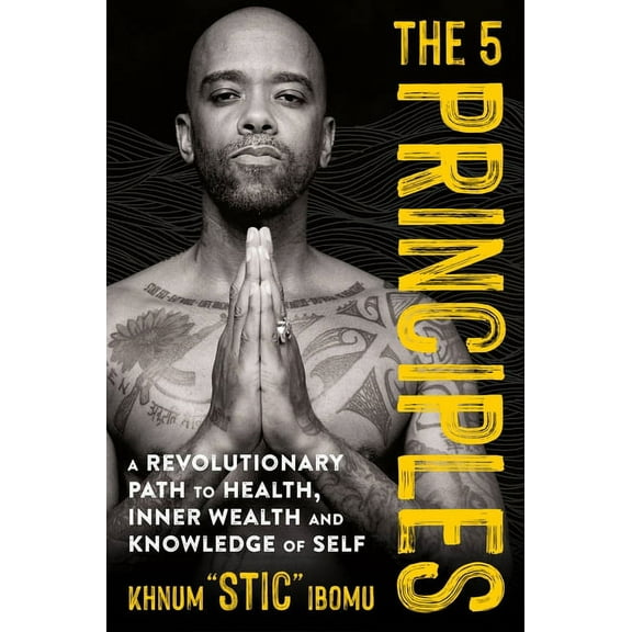 The 5 Principles: A Revolutionary Path to Health, Inner Wealth, and Knowledge of Self, (Hardcover)