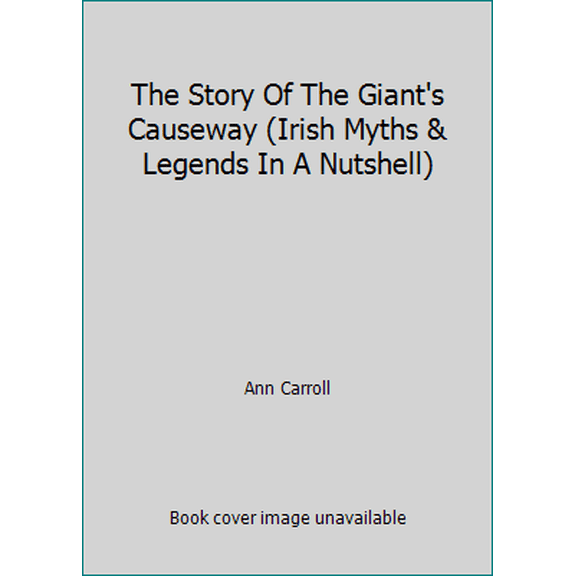 Pre-Owned The Story Of The Giant's Causeway (Irish Myths & Legends In A Nutshell) (Paperback) 1842235990 9781842235997