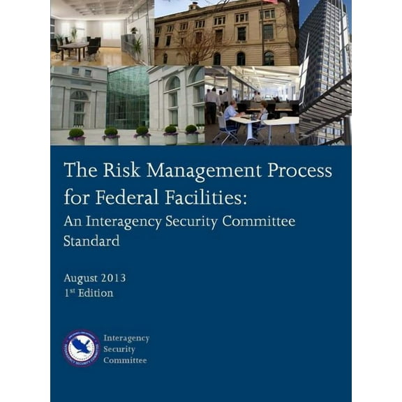 The Risk Management Process for Federal Facilities (Paperback)