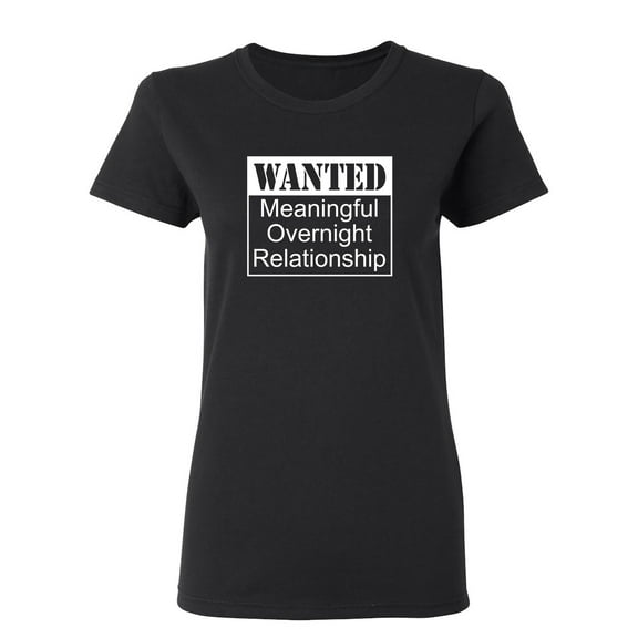 Wanted Meaningful Overnight Relationship Sarcastic Novelty Gift Idea Adult Humor Funny Women's Casual Tees