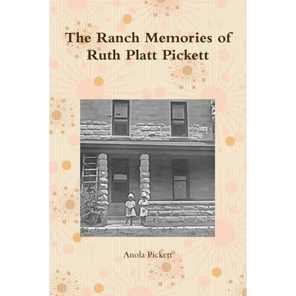 The Ranch Memories of Ruth Platt Pickett, (Paperback)