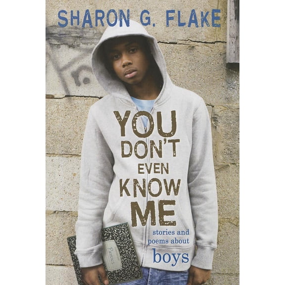 You Don't Even Know Me : Stories and Poems About Boys (Paperback)
