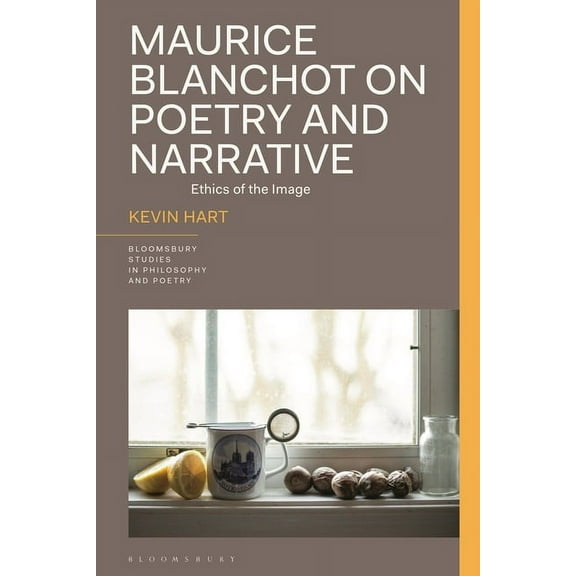 Bloomsbury Studies in Philosophy and Poe Maurice Blanchot on Poetry and Narrative: Ethics of the Image, (Paperback)