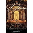 thumbnail image 1 of Pre-Owned Opera: A History in Documents (Paperback) 0195116380 9780195116380, 1 of 1