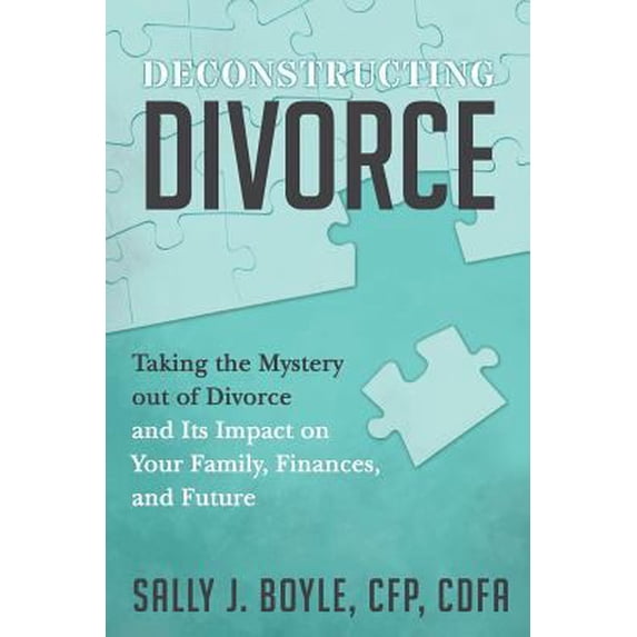 Pre-Owned Deconstructing Divorce: Taking the Mystery out of Divorce and Its Impact on Your Family, Finances, and Future (Paperback) 0999060805 9780999060803