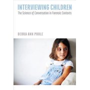 Pre-Owned Interviewing Children: The Science of Conversation in Forensic Contexts (Hardcover) 1433822156 9781433822155