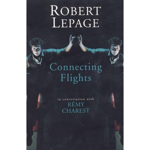 Pre-Owned Robert Lepage: Connecting Flights (Paperback) 1559361654 9781559361651