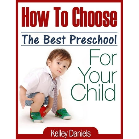 How To Choose The Best Preschool For Your Child -