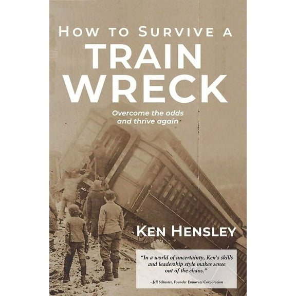 How to Survive a Train Wreck: Overcome the Odds and Thrive Again (Paperback)