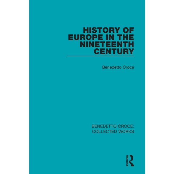 Collected Works History of Europe in the Nineteenth Century, (Paperback)