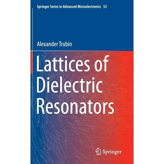 Springer Advanced Microelectronics Lattices of Dielectric Resonators, Book 53, (Hardcover)