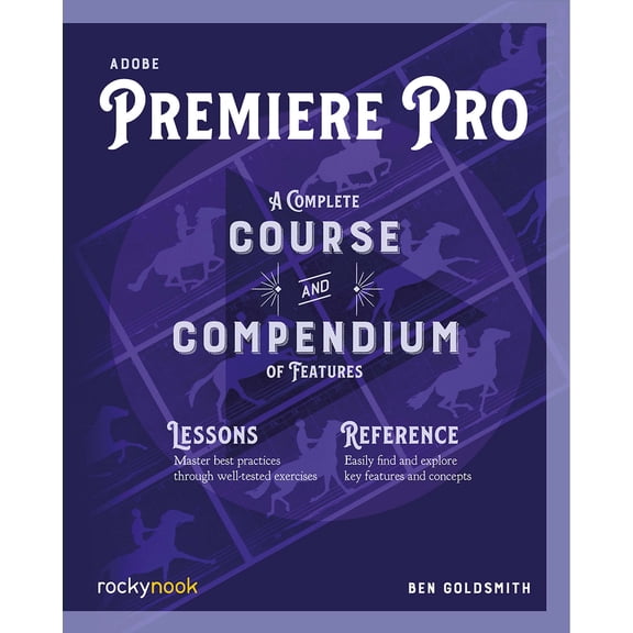 Pre-Owned Adobe Premiere Pro: A Complete Course and Compendium of Features (Paperback) 1681986876 9781681986876