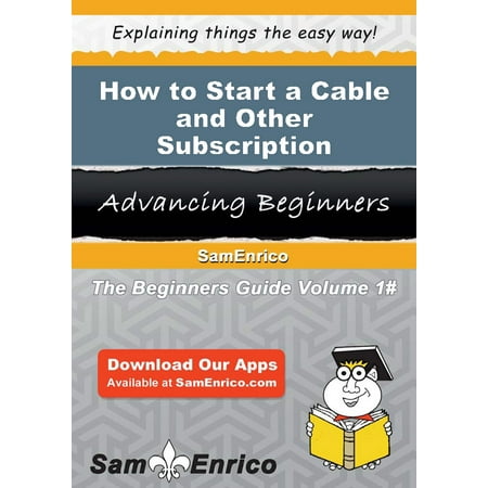 How to Start a Cable and Other Subscription Programming Business -