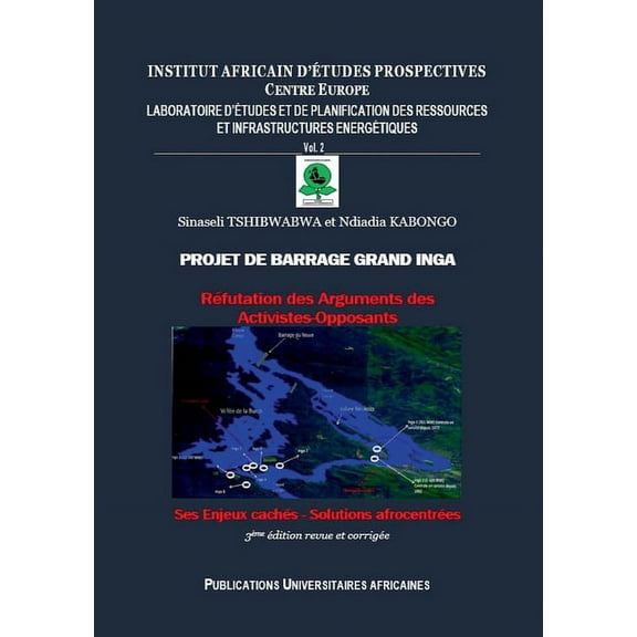 Projet de Barrage Grand Inga: Réfutation des Arguments des Activistes-Opposants * Ses Enjeux cachés * Solutions afrocent, (Paperback)