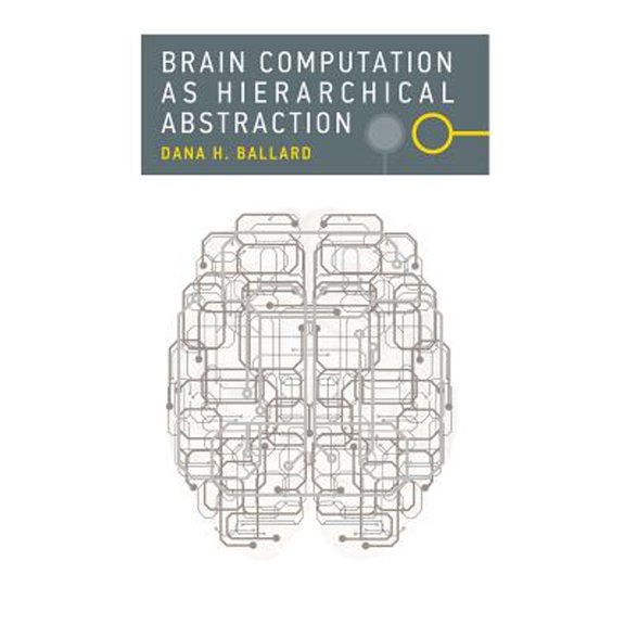 Pre-Owned Brain Computation as Hierarchical Abstraction (Hardcover) by Professor Dana H Ballard