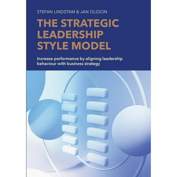 The Strategic Leadership Style Model, (Paperback)