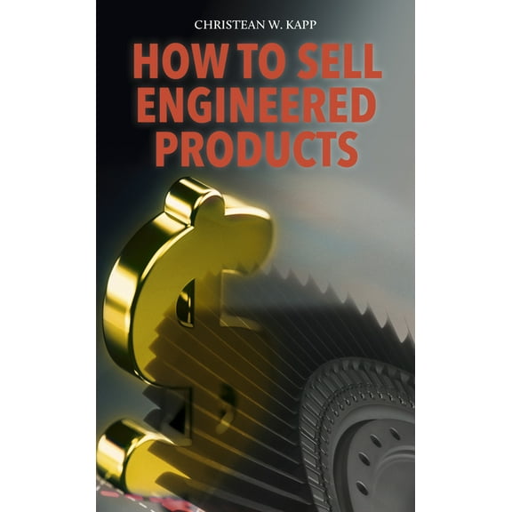 How to Sell Engineered Products (Hardcover)
