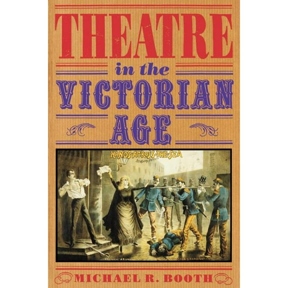 Theatre in the Victorian Age, (Paperback)