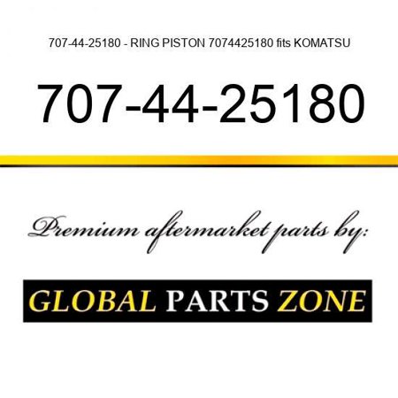 707-44-25180 - RING, PISTON 7074425180 fits KOMATSU
