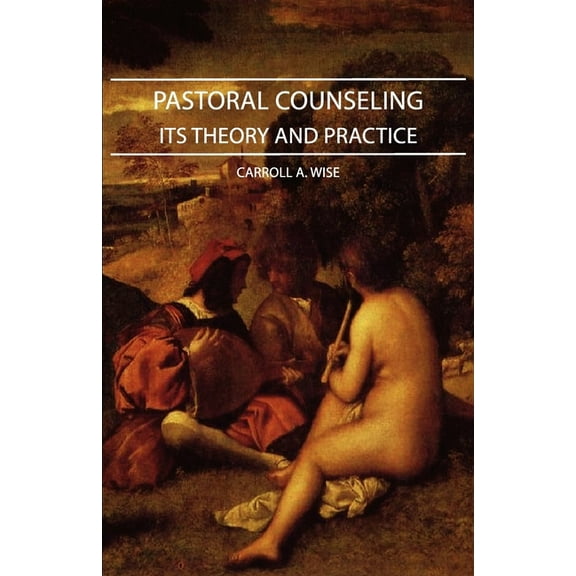 Pastoral Counseling - Its Theory and Practice, (Paperback)