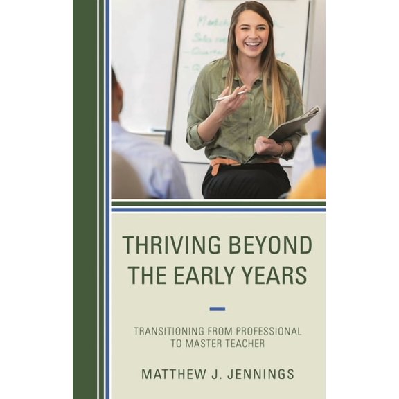 Thriving Beyond the Early Years: Transitioning from Professional to Master Teacher, (Paperback)