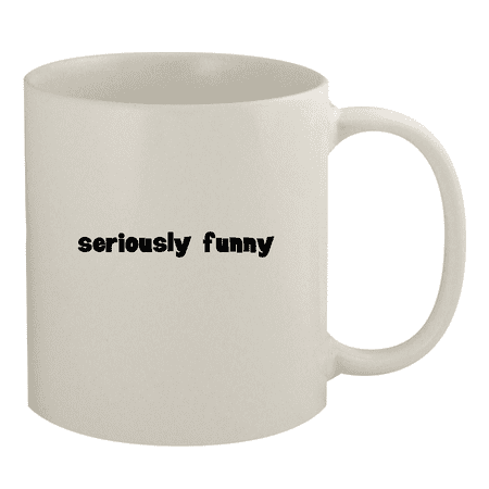 

Seriously Funny - 11oz Ceramic White Coffee Mug