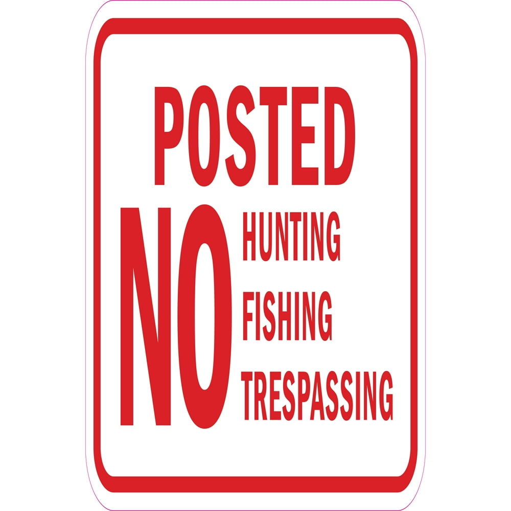 Posted No Hunting Fishing Trespassing Sign 12" x 18" Heavy Gauge
