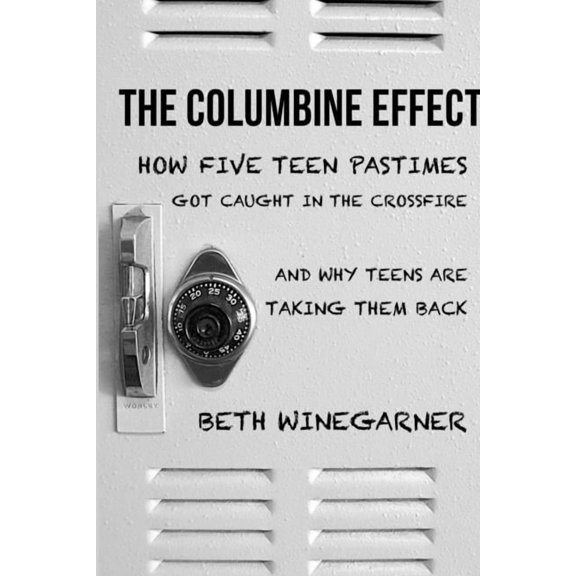 The Columbine Effect: How five teen pastimes got caught in the crossfire and why teens are taking them back, (Paperback)