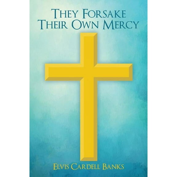 They Forsake Their Own Mercy