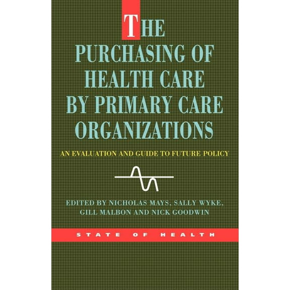 State of Health The Purchasing of Health Care by Primary Care Organizations, (Paperback)