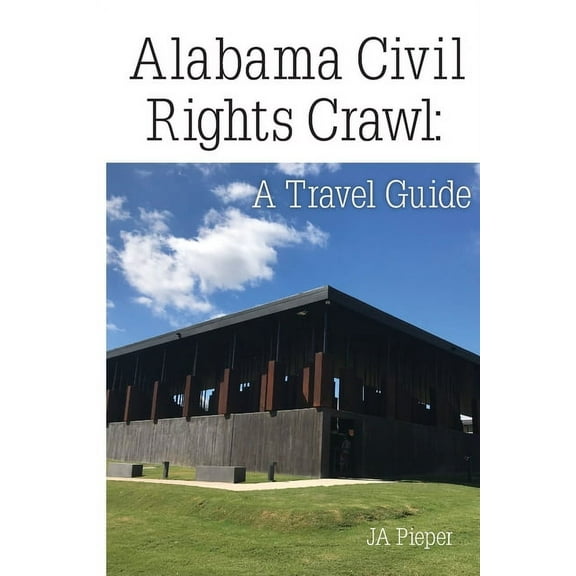 Alabama Civil Rights Crawl: A Travel Guide (Paperback)