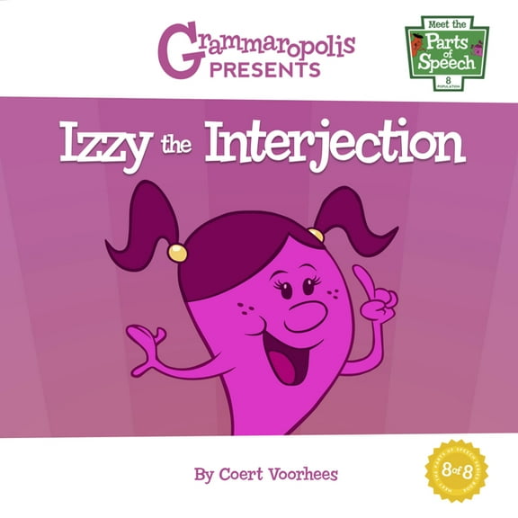 Meet the Parts of Speech Izzy the Interjection: Grammaropolis, Book 8, (Paperback)