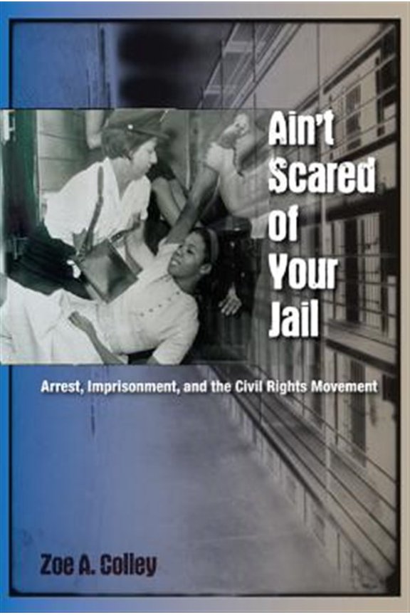 Pre-Owned New Perspectives on the History of the S Ain't Scared of Your Jail: Arrest, Imprisonment, and the Civil Rights Movement, (Paperback)