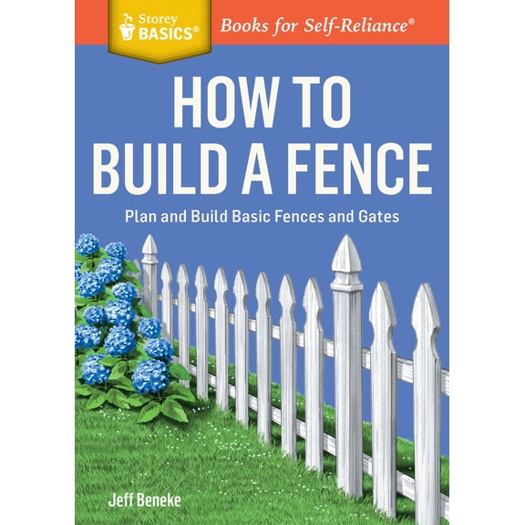 Pre-Owned How to Build a Fence: Plan and Build Basic Fences and Gates. a Storey Basics(r) Title (Paperback) 1612124429 9781612124421