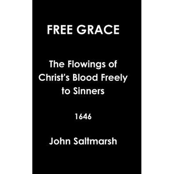 Pre-Owned Free Grace The Flowings of Christ's Blood Freely to Sinners 1646 (Hardcover)