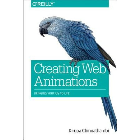 Creating Web Animations : Bringing Your UIs to