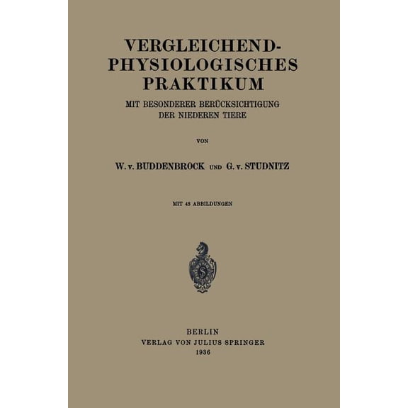 Vergleichend-Physiologisches Praktikum: Mit Besonderer Berücksichtigung Der Niederen Tiere, (Paperback)