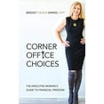 thumbnail image 1 of Pre-Owned Corner Office Choices: The Executive Woman's Guide to Financial Freedom (Paperback) 1544511469 9781544511467, 1 of 1