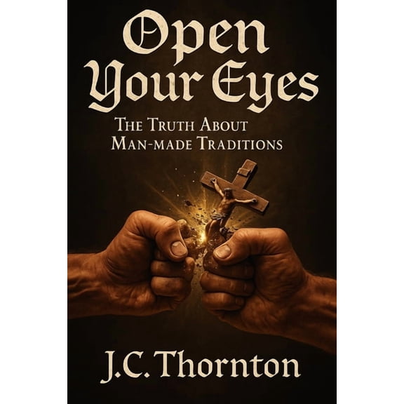 The Revelation & Deception Open Your Eyes: The Truth About Man-made Traditions, Book 6, (Paperback)