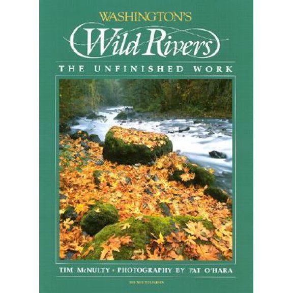 Pre-Owned Washington's Wild Rivers: The Unfinished Work (Hardcover) 0898861705 9780898861709