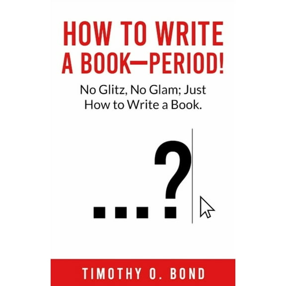 How to Write a Book--Period!, (Paperback)